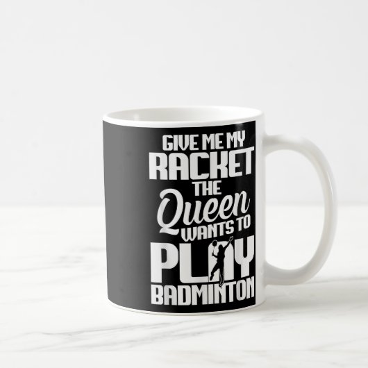 Mug Shuttle Give Me Shuttle Player Badminton Player (Droite)