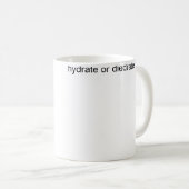 Mug S'hydrater Ou Se Déshydrater (Devant droit)
