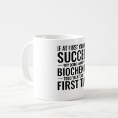 Mug Si au début vous n'avez pas réussi-drôle Biochimis (Devant gauche)