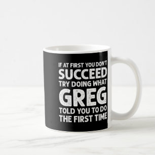 Mug Si au début vous n'y arrivez pas essayez de faire