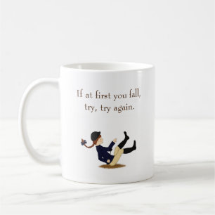 Mug "Si au début vous tombez, essayez, essayez encore.