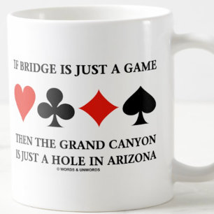 Mug Si Bridge N'Est Qu'Un Jeu, Alors Grand Canyon Trou