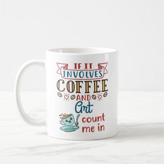 Mug Si ça implique du café et de l'art, comptez moi da (Gauche)