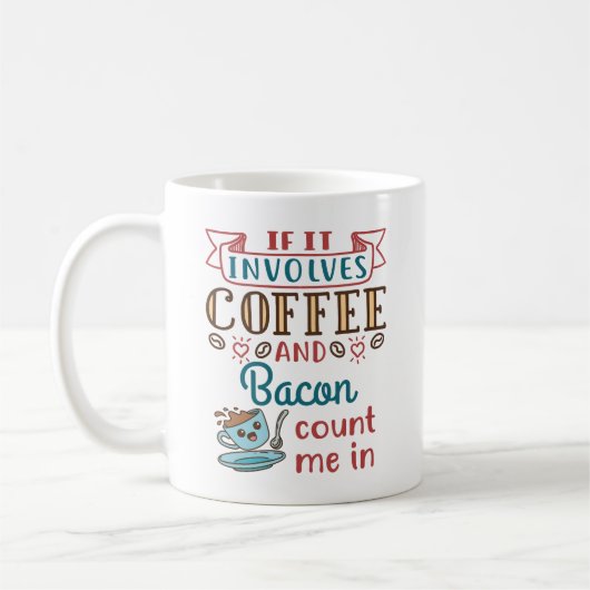 Mug Si ça implique du café et du bacon, comptez-moi da (Gauche)