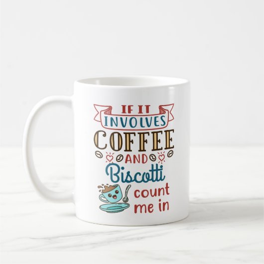 Mug Si ça implique du café et du biscotti comptez-moi (Gauche)