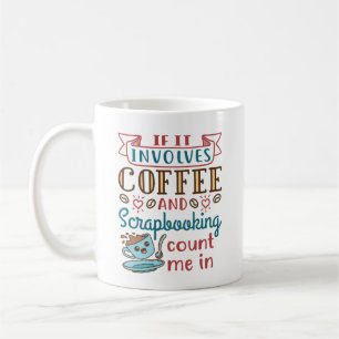 Mug Si ça implique du café et du scrapbooking, comptez