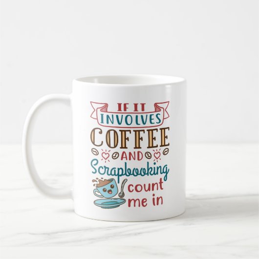 Mug Si ça implique du café et du scrapbooking, comptez (Gauche)
