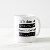 Mug Si ça ne m'évolue pas, ça ne m'implique pas (Devant droit)