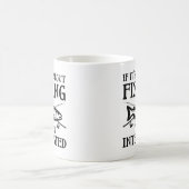 Mug Si ce n’est pas à propos de la pêche (Centre)