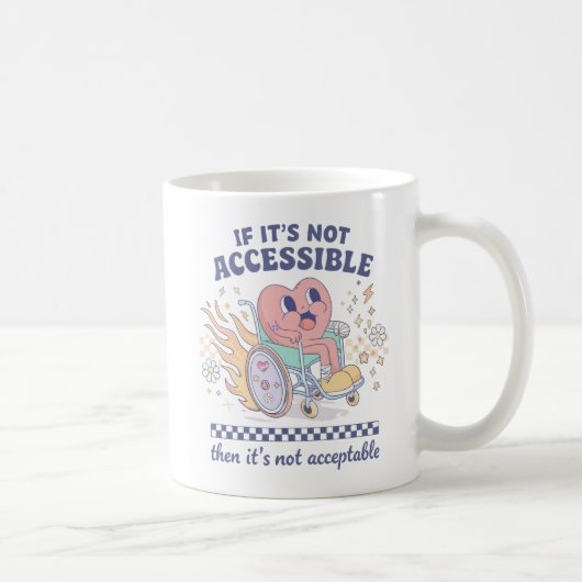 Mug Si ce n'est pas accessible, alors ce n'est pas acc (Droite)