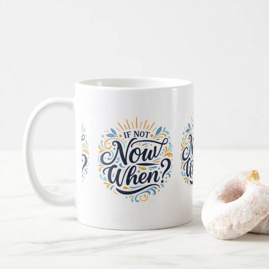 Mug Si ce n'est pas maintenant, quand ? (Avec donut)