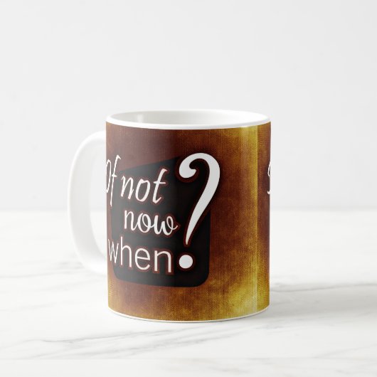 Mug Si Ce N'Est Pas Maintenant, Quand ? Devis motivati (Devant gauche)