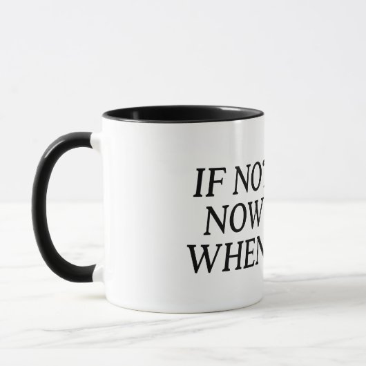 Mug Si Ce N'Est Pas Maintenant, Quand ? Typographie (Gauche)