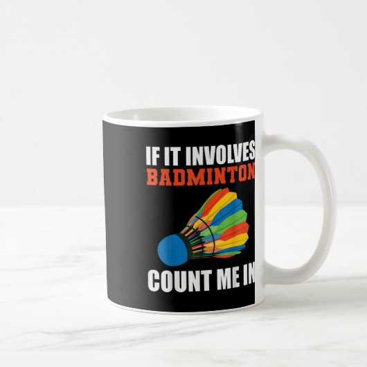 Mug Si cela implique de compter le badminton en badmin (Droite)