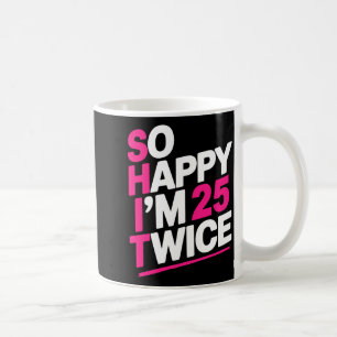 Mug Si heureux que j'ai 25 ans deux fois _ Célébrer le