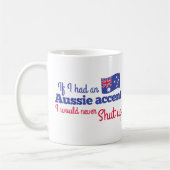 Mug si j'avais un accent australien je ne fermerais (Gauche)