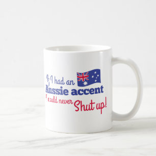 Mug si j'avais un accent australien je ne fermerais