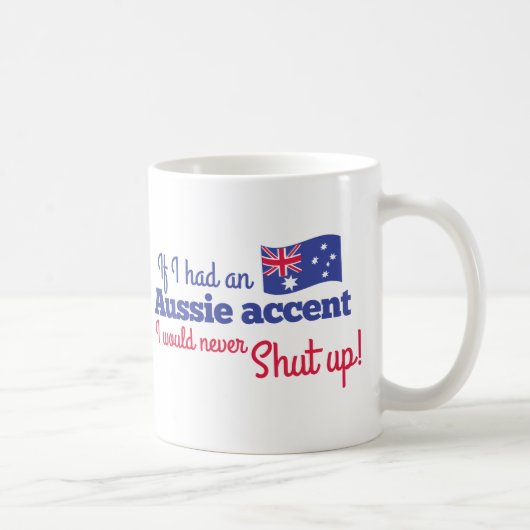 Mug si j'avais un accent australien je ne fermerais (Droite)