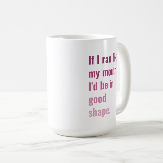 Mug Si je courais comme la bouche, je serais en forme (Devant droit)