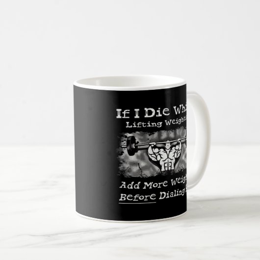 Mug Si Je Meure En Levant Poids Ajouter Plus 911 Gym L (Devant droit)