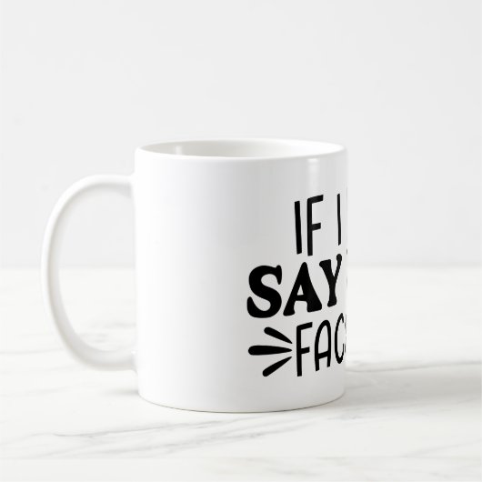Mug Si je ne le dis pas, mon visage le fera (Gauche)