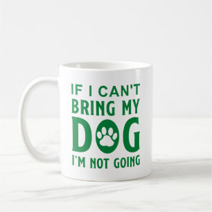 Mug Si je ne peux pas amener mon chien, je ne viens pa