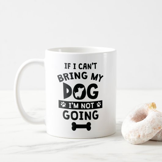 Mug Si je ne peux pas apporter mon chien que je ne (Avec donut)