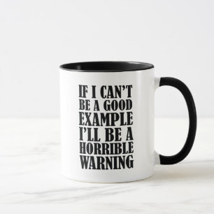Mug Si je ne peux pas être un bon exemple, je serai un