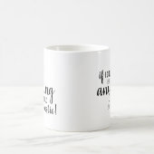 Mug "Si je pouvais être quoi que ce soit..." (Centre)