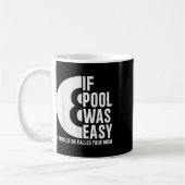 Mug Si La Piscine Était Facile Billard Funny Pool T-sh (Gauche)