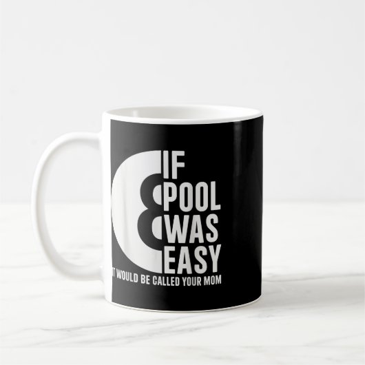 Mug Si La Piscine Était Facile Billard Funny Pool T-sh (Gauche)