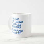 Mug Si La Prochaine Tendance Pouvait Être De Penser (Devant gauche)