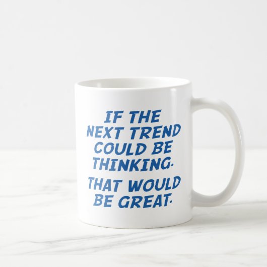 Mug Si La Prochaine Tendance Pouvait Être De Penser (Droite)