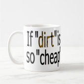 Mug Si "la saleté est si bon marché?" (Gauche)