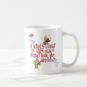 Mug Si Les Idiots Pouvaient Voler En Vide