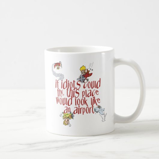 Mug Si Les Idiots Pouvaient Voler En Vide (Droite)