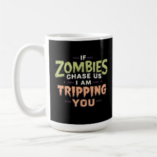 Mug Si les zombies nous poursuivent, je vais vous fair