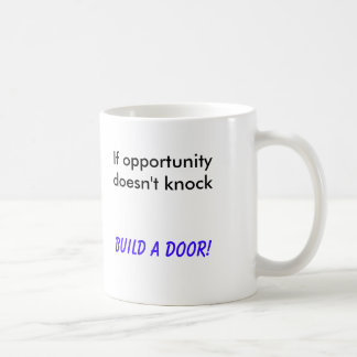 Mug Si l'occasion ne frappe pas, construisez une porte