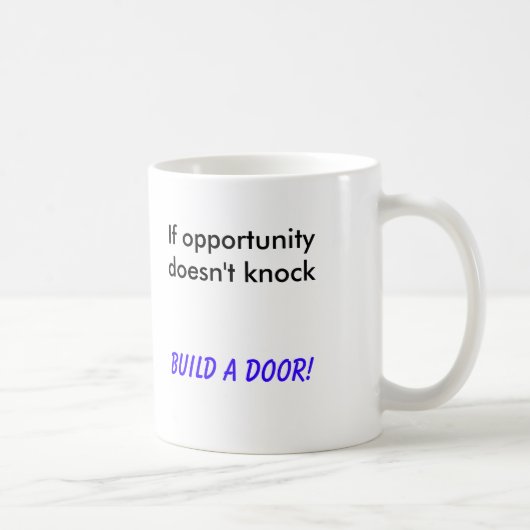 Mug Si l'occasion ne frappe pas, construisez une porte (Droite)