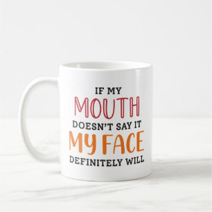 Mug Si ma bouche ne le dit pas, mon visage le fera cer