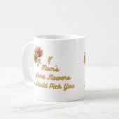 Mug Si Maman était Fleurs, je te prendrais sur un (Devant gauche)