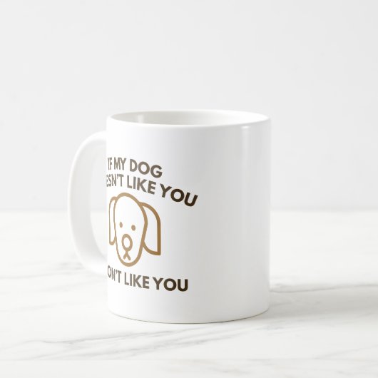 Mug Si Mon Chien ne t'aime pas, je ne t'aime pas. (Devant gauche)