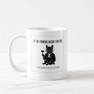 Mug Si mon Frenchie ne vous aime pas, moi non plus, c'