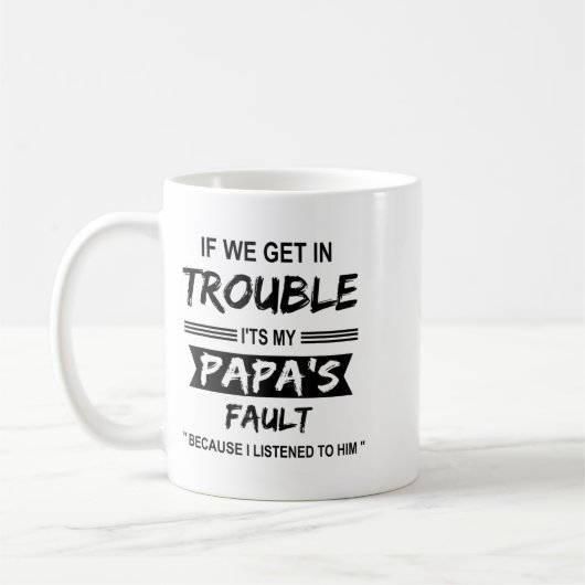Mug Si on a des ennuis c'est My Papa Fault Funny Papa (Gauche)