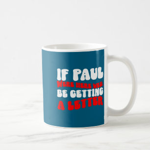 Mug Si Paul était ici pour obtenir une lettre drôle ch