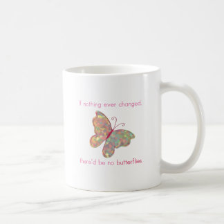 Mug Si rien jamais changé, là n'est aucun papillon