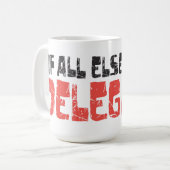 Mug Si tout le d'autre échoue, déléguez ! (Devant gauche)