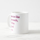 Mug Si tu courais comme la bouche... (Devant gauche)
