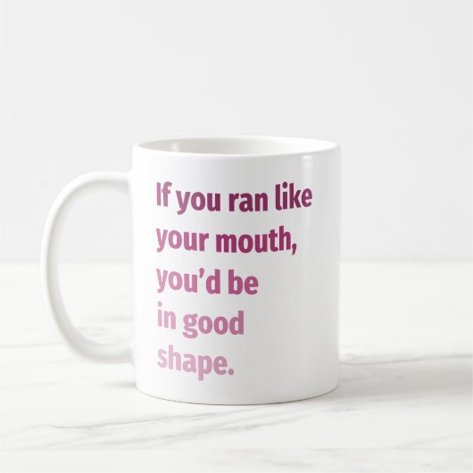 Mug Si tu courais comme la bouche... (Gauche)