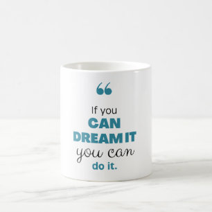 Mug Si tu peux le rêver